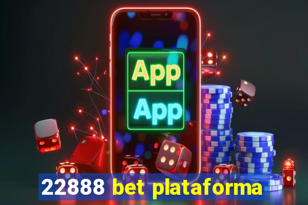 22888 bet plataforma